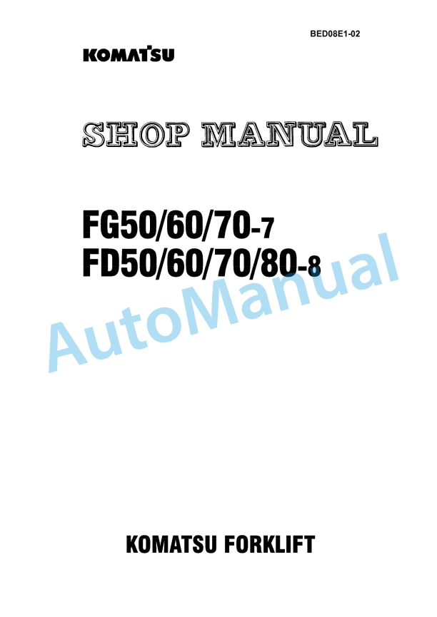 Komatsu FG50-7, FG60-7, FG70-7, FD50-8, FD60-8, FD70-8, FD80-8 Forklift Truck Shop Manual BED08E1-02