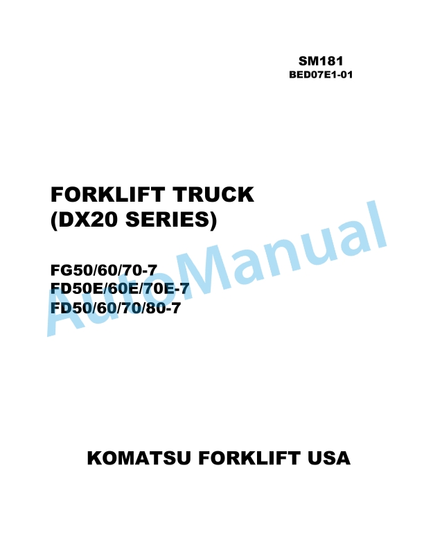 Komatsu FG50-7, FG60-7, FG70-7, FD50E-7, FD60E-7, FD70E-7, FD50-7, FD60-7, FD70-7, FD80-7 Forklift Truck Shop Manual SM181