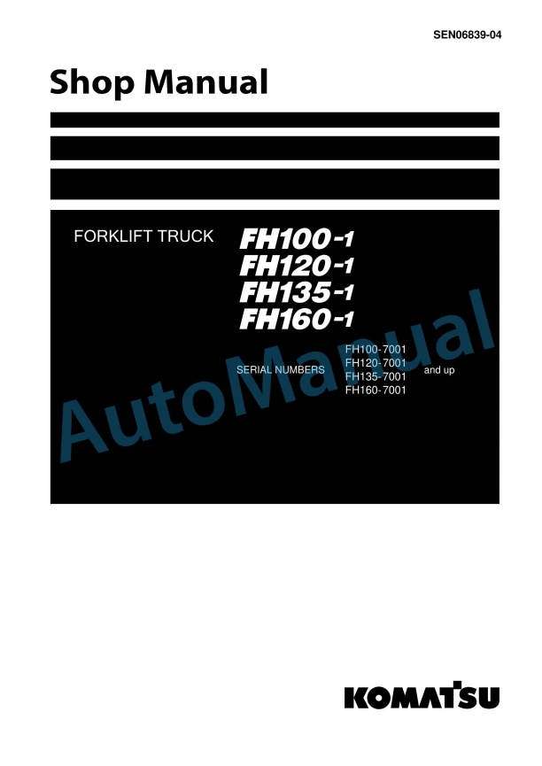 Komatsu FH100-1, FH120-1, FH135-1, FH160-1 Forklift Truck Shop Manual SEN06839-04