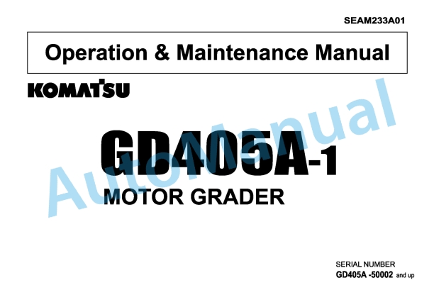 Komatsu GD405A-1 Motor Grader Operation and Maintenance Manual SEAM233A01
