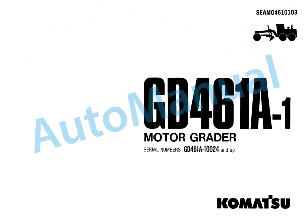 Komatsu GD461A-1 Motor Grader Operation and Maintenance Manual SEAMG4610103