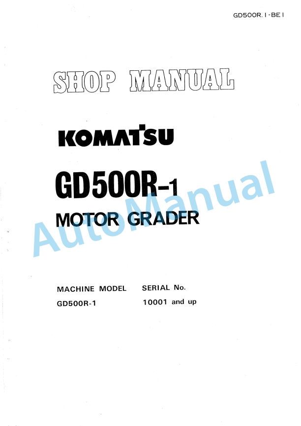 Komatsu GD500R-1 Motor Grader Shop Manual GD500R.1-BE1
