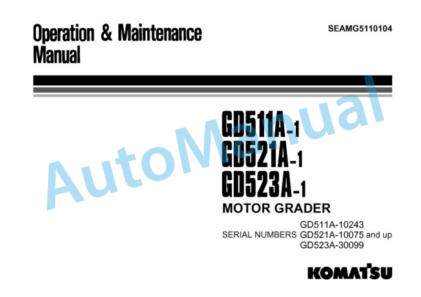 Komatsu GD511A-1, GD521A-1, GD523A-1 Motor Grader Operation and Maintenance Manual SEAMG5110104