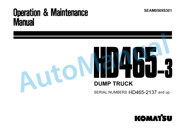 Komatsu HD465-3 Dump Truck Operation and Maintenance Manual SEAM0569S301