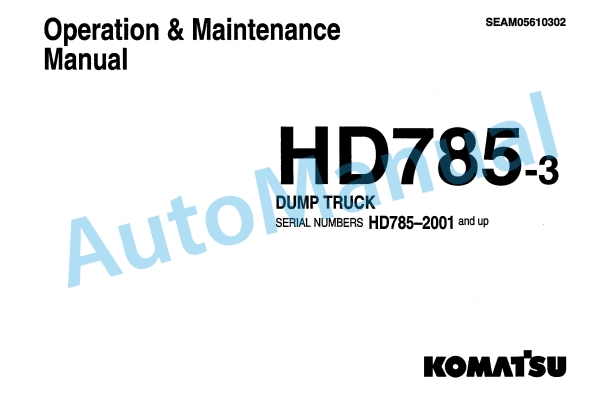 Komatsu HD785-3 Dump Truck Operation and Maintenance Manual SEAM05610302