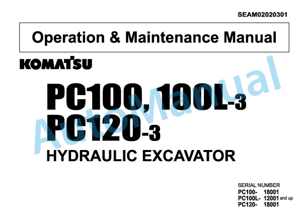 Komatsu PC100-3, PC100L-3, PC120-3 Hydraulic Excavator Operation and Maintenance Manual SEAM02020301