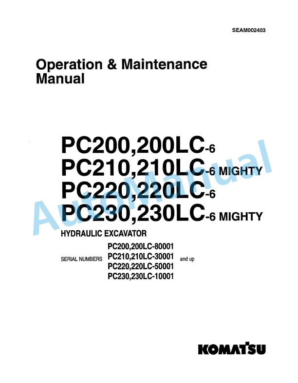 Komatsu PC200-6, PC200LC-6, PC210-6 Mighty, PC210LC-6 Mighty, PC220-6, PC220LC-6, PC230-6 Mighty, PC230LC-6 Mighty Hydraulic Excavator Operation and Maintenance Manual SEAM002403