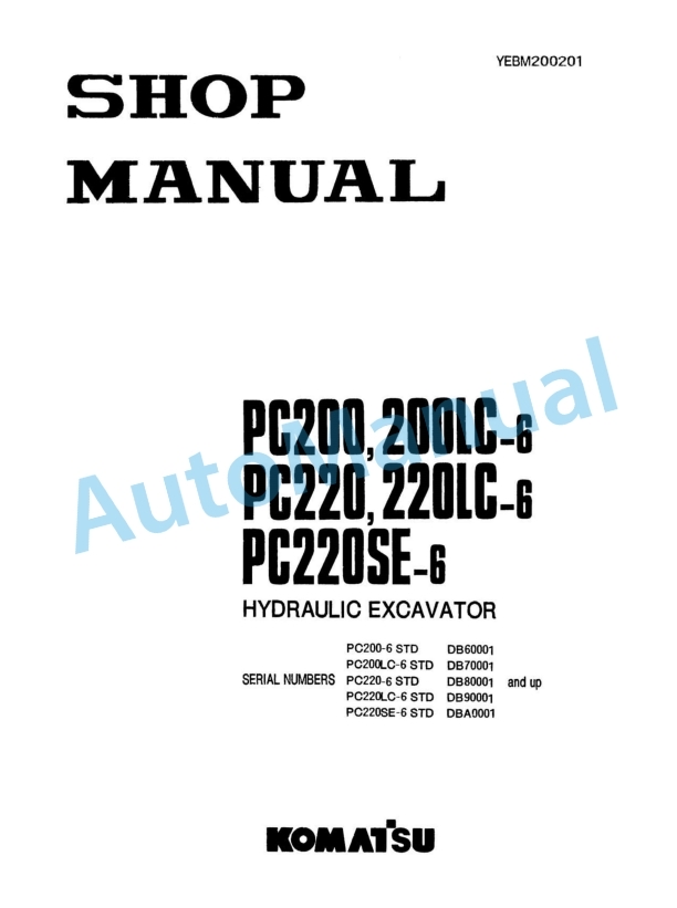 Komatsu PC200-6, PC200LC-6, PC220-6, PC220LC-6, PC220SE-6 Hydraulic Excavator Shop Manual YEBM200201