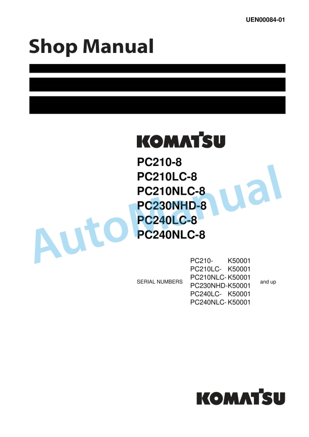 Komatsu PC210-8, PC210LC-8, PC210NLC-8, PC230NHD-8, PC240LC-8, PC240NLC-8 Hydraulic Excavator Shop Manual UEN00084-01