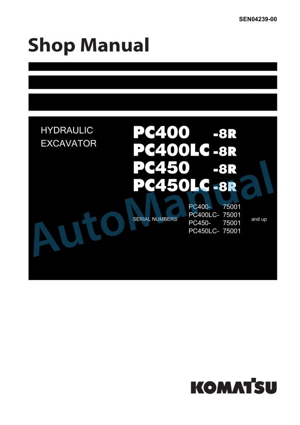 Komatsu PC400-8R, PC400LC-8R, PC450-8R, PC450LC-8R Hydraulic Excavator Shop Manual SEN04239-00