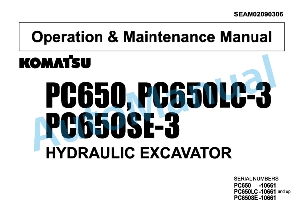Komatsu PC650-3, PC650LC-3, PC650SE-3 Hydraulic Excavator Operation and Maintenance Manual SEAM02090306