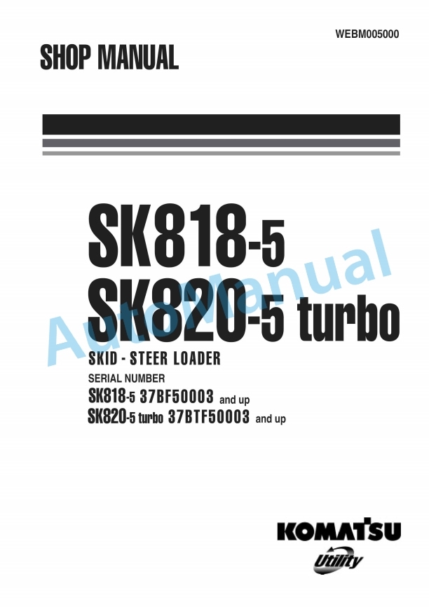 Komatsu SK818-5, SK820-5 Turbo Skid Steer Loader Shop Manual WEBM005000