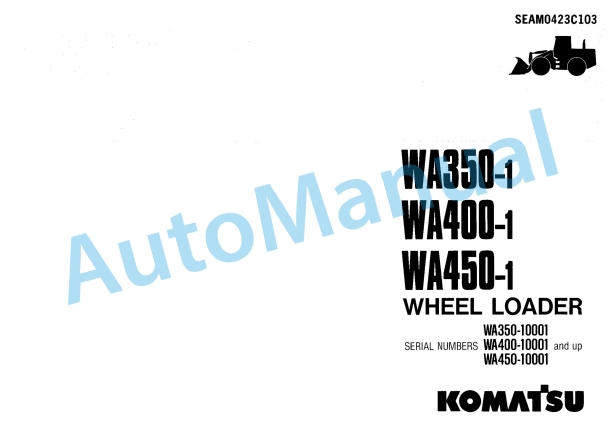 Komatsu WA350-1, WA400-1, WA450-1 Wheel Loader Operation and Maintenance Manual SEAM0423C103