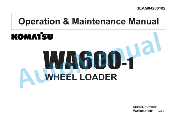Komatsu WA600-1 Wheel Loader Operation and Maintenance Manual SEAM04260102