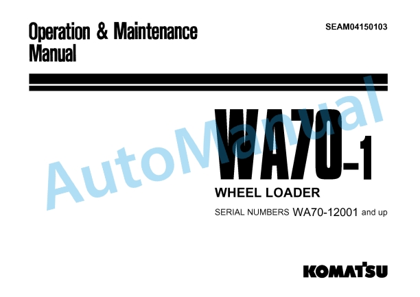 Komatsu WA70-1 Wheel Loader Operation and Maintenance Manual SEAM04150103