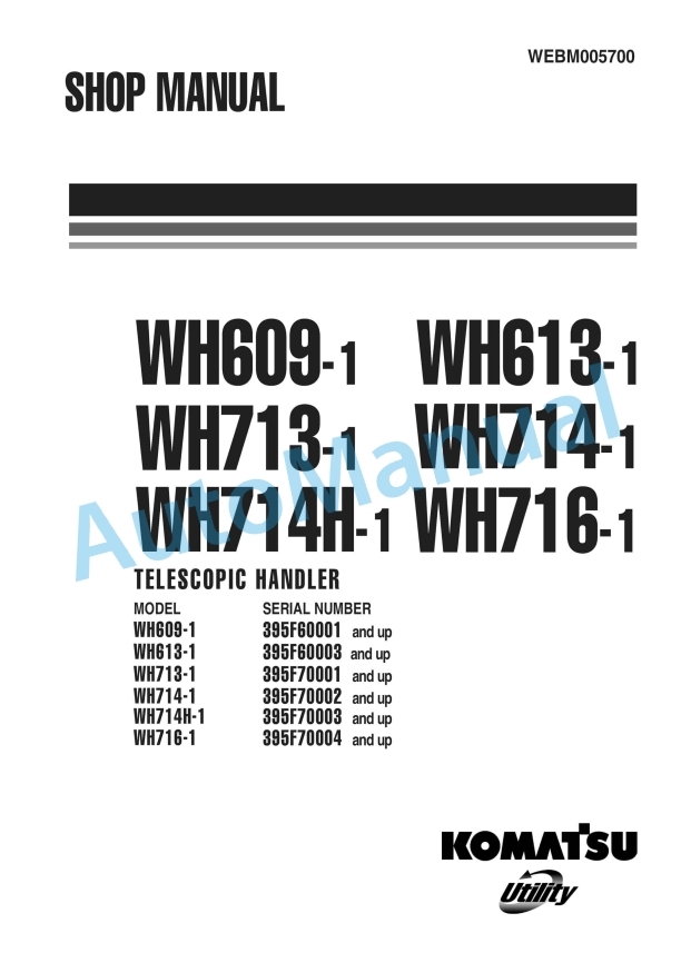 Komatsu WH609-1, WH613-1, WH713-1, WH714-1, WH714H-1, WH716-1 Telescopic Handler Shop Manual WEBM005700