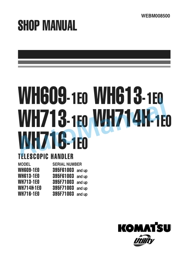 Komatsu WH609-1E0, WH613-1E0, WH713-1E0, WH714H-1E0, WH716-1E0 Telescopic Handler Shop Manual WEBM008500