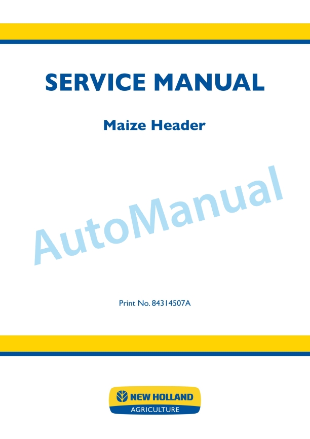 New Holland 12-Row, 5-Row, 6-Row, 8-Row Maize Header Service Manual 84314507A