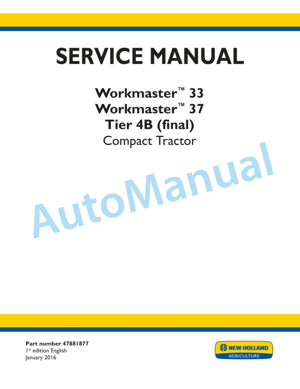 New Holland 33, 37 Workmaster Tier 4B Final Compact Tractor Service Manual 47881877