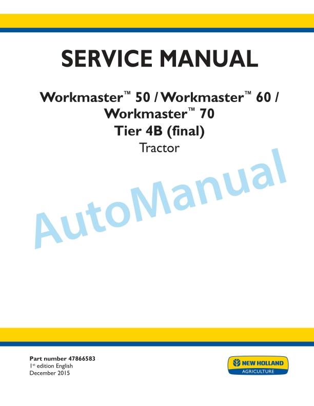New Holland 50, 60, 70 Workmaster Tier 4B Final Tractor Service Manual 47866583