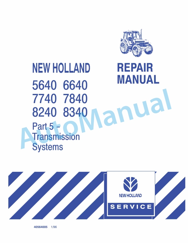 New Holland 5640, 6640, 7740, 7840, 8240, 8340 Transmission System Repair Manual 40564005