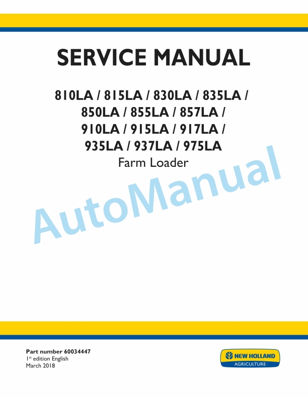 New Holland 810LA, 815LA, 830LA, 835LA, 850LA, 855LA, 857LA, 910LA, 915LA, 917LA, 935LA, 937LA, 975LA Farm Loader Service Manual 60034447