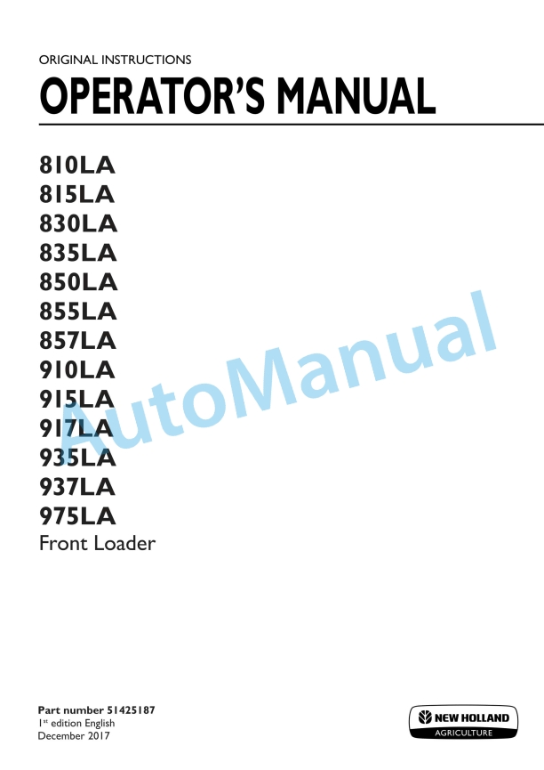 New Holland 810LA, 815LA, 830LA, 835LA, 850LA, 855LA, 857LA, 910LA, 915LA, 917LA, 935LA, 937LA, 975LA Front Loader Operation and Maintenance Manual 51425187