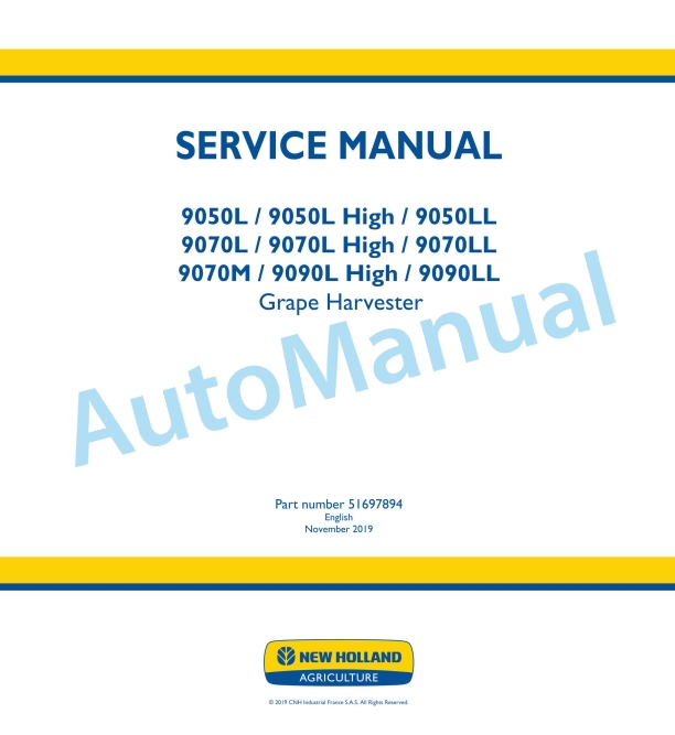 New Holland 9050L, 9050L High, 9050LL, 9070L, 9070L High, 9070LL, 9070M, 9090L High, 9090LL Grape Harvester Service Manual 51697894