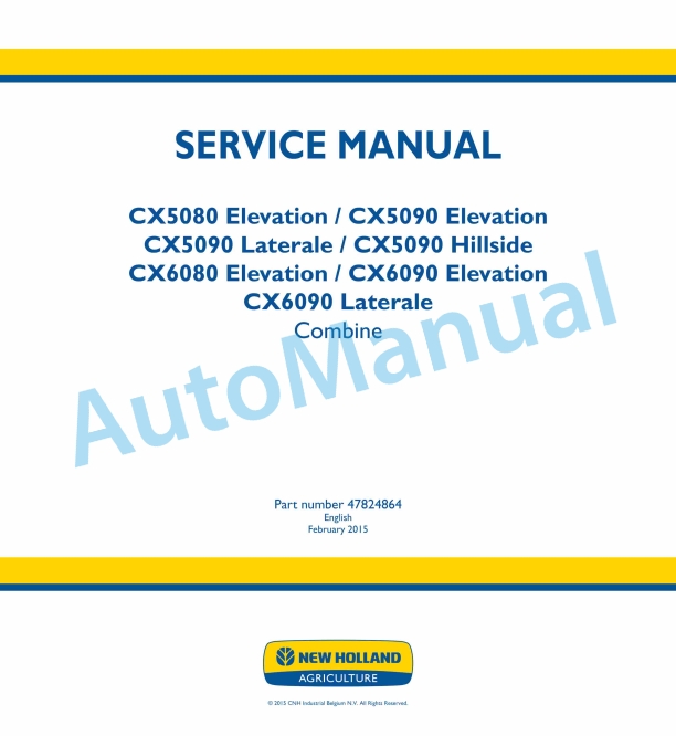 New Holland CX5080 Elevation, CX5090 Elevation, CX5090 Laterale, CX5090 Hillside, CX6080 Elevation, CX6090 Elevation, CX6090 Laterale Combine Service Manual 47824864
