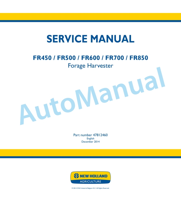 New Holland FR450, FR500, FR600, FR700, FR850 Forage Harvester Service Manual 47812460