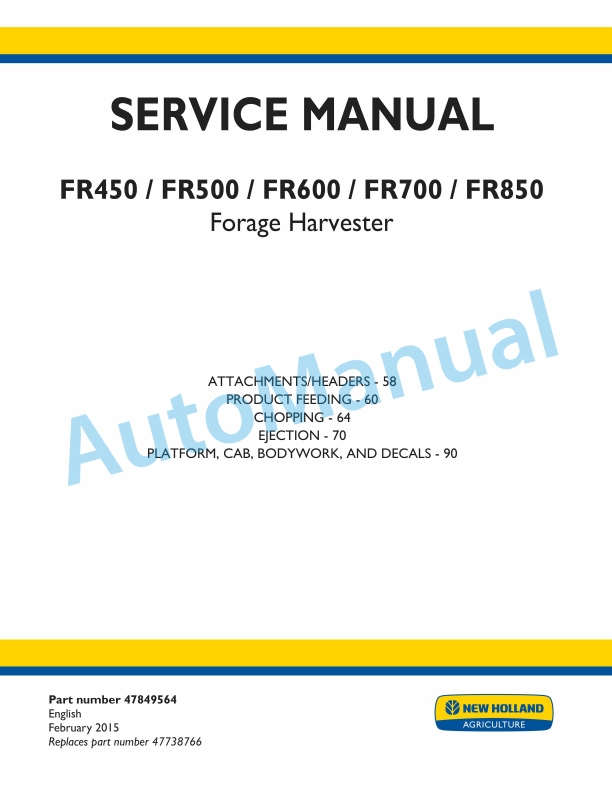 New Holland FR450, FR500, FR600, FR700, FR850 Forage Harvester Service Manual 47849564