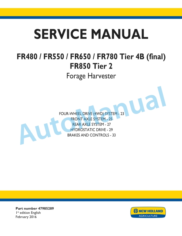 New Holland FR480, FR550, FR650, FR780 Tier 4B Final, FR850 Tier 2 Forage Harvester Service Manual 47985289