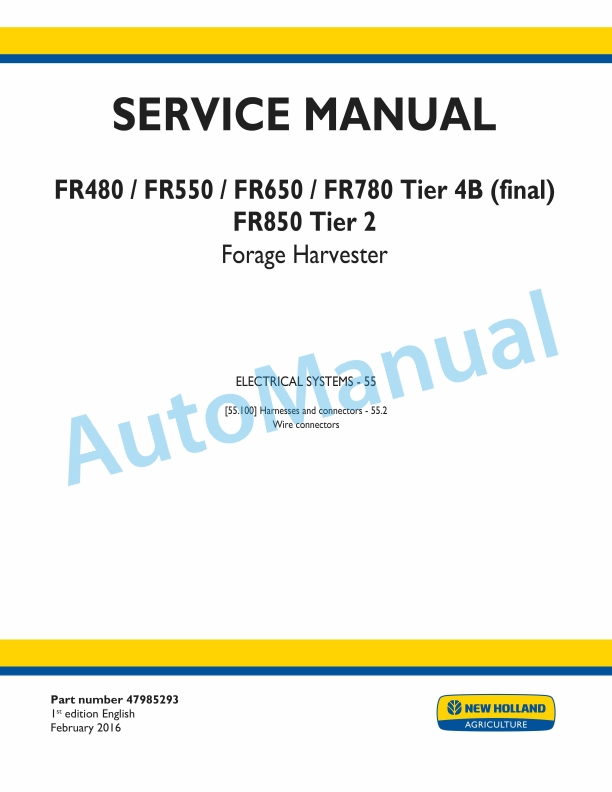 New Holland FR480, FR550, FR650, FR780 Tier 4B Final, FR850 Tier 2 Forage Harvester Service Manual 47985293