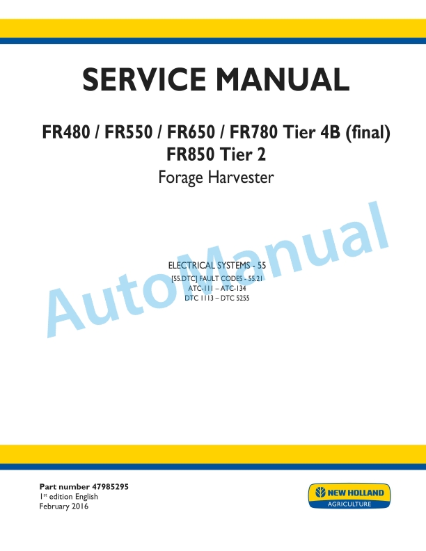 New Holland FR480, FR550, FR650, FR780 Tier 4B Final, FR850 Tier 2 Forage Harvester Service Manual 47985295