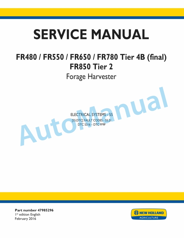New Holland FR480, FR550, FR650, FR780 Tier 4B Final, FR850 Tier 2 Forage Harvester Service Manual 47985296