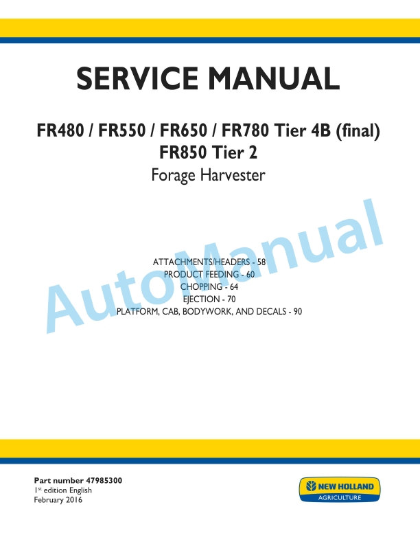 New Holland FR480, FR550, FR650, FR780 Tier 4B Final, FR850 Tier 2 Forage Harvester Service Manual 47985300