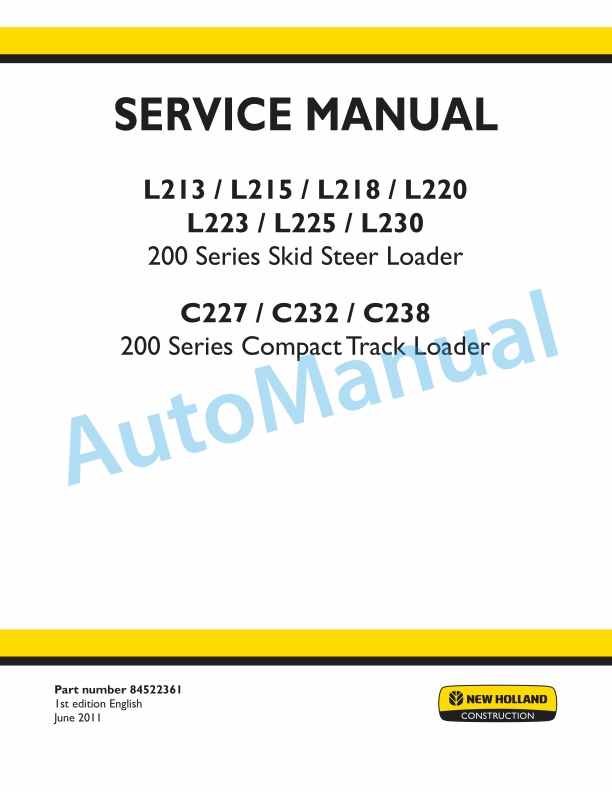 New Holland L213, L215, L218, L220, L223, L225, L230 200 Series Skid Steer Loader - C227, C232, C238 200 Series Compact Track Loader Service Manual 84522361
