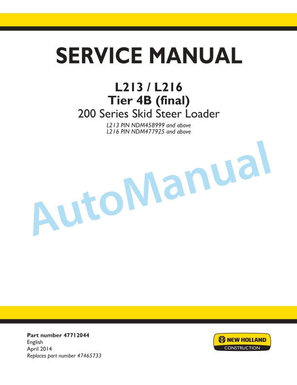 New Holland L213, L216 Tier 4B Final 200 Series Skid Steer Loader Service Manual 47712044