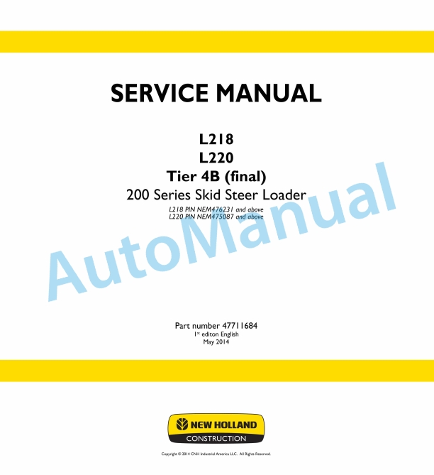 New Holland L218, L220 Tier 4B Final 200 Series Skid Steer Loader Service Manual 47711684