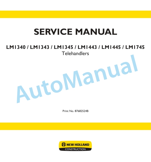 New Holland LM1340, LM1343, LM1345, LM1443, LM1445, LM1745 Telehandler Service Manual 87682524B