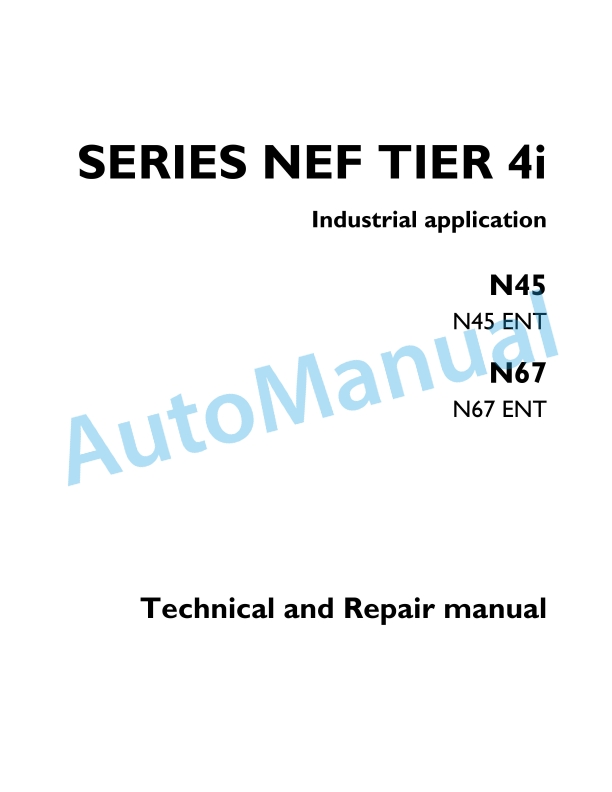 New Holland N45, N67 ENT Series NEF Tier 4i Industrial Application Technical and Repair Manual P2D32N019E
