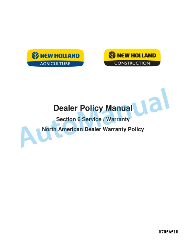 New Holland Section 6 Service, Warranty - North American Dealer Warranty Policy Dealer Policy Manual 87056510
