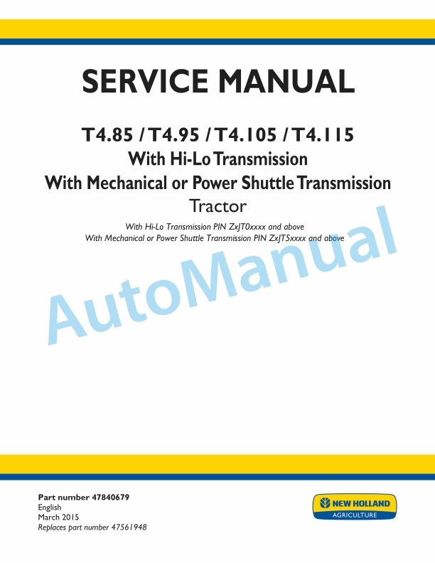 New Holland T4.85, T4.95, T4.105, T4.115 With Hi-Lo Transmission, With Mechanical or Power Shuttle Transmission Tractor Service Manual 47840679