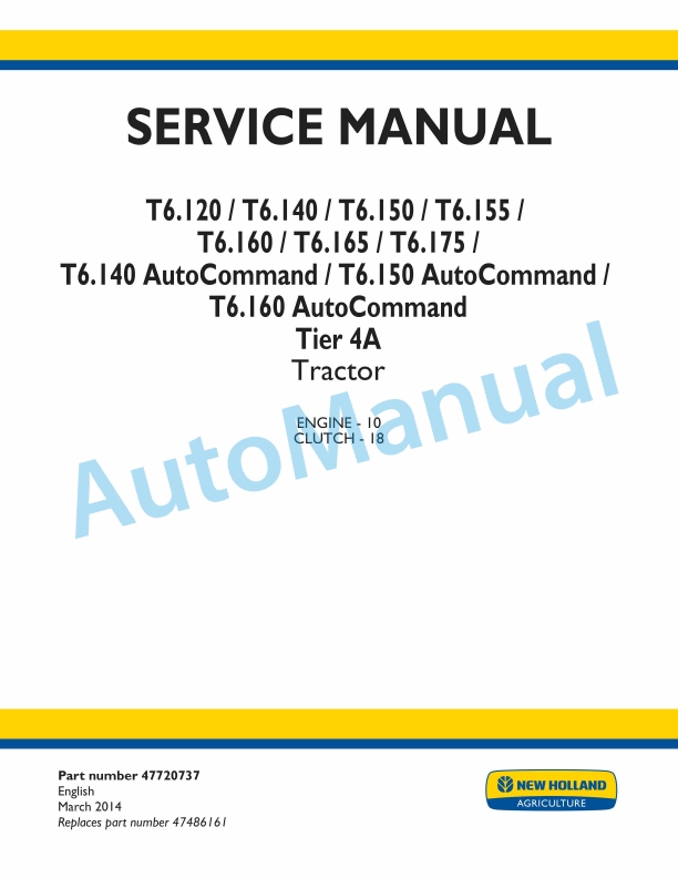 New Holland T6.120, T6.140, T6.150, T6.155, T6.160, T6.165, T6.175, T6.140 AutoCommand, T6.150 AutoCommand, T6.160 AutoCommand Tier 4A Tractor Service Manual 47720737
