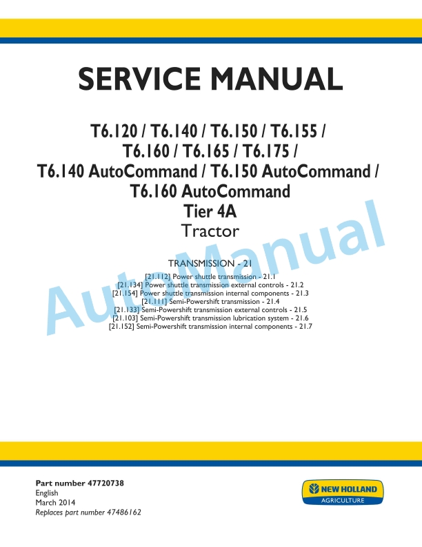 New Holland T6.120, T6.140, T6.150, T6.155, T6.160, T6.165, T6.175, T6.140 AutoCommand, T6.150 AutoCommand, T6.160 AutoCommand Tier 4A Tractor Service Manual 47720738
