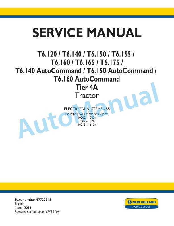 New Holland T6.120, T6.140, T6.150, T6.155, T6.160, T6.165, T6.175, T6.140 AutoCommand, T6.150 AutoCommand, T6.160 AutoCommand Tier 4A Tractor Service Manual 47720748