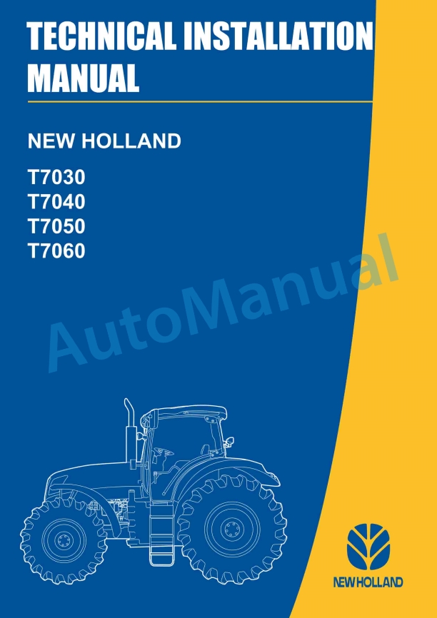 New Holland T7030, T7040, T7050, T7060 Tractor Technical Installation Manual 87668391