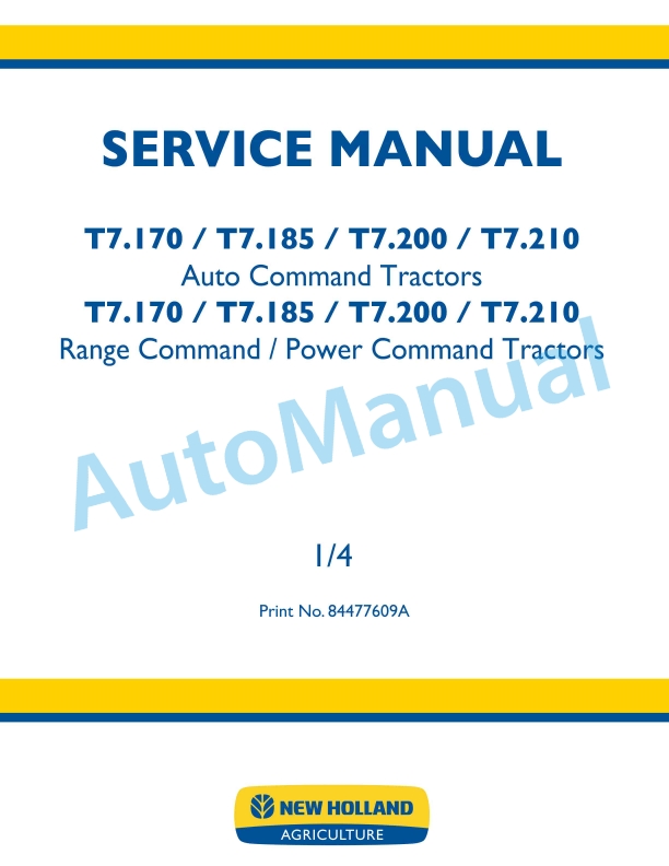 New Holland T7.170, T7.185, T7.200, T7.210 Auto Command Tractor - T7.170, T7.185, T7.200, T7.210 Range Command, Power Command Tractor Service Manual 84477609A