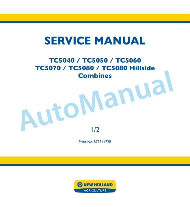New Holland TC5040, TC5050, TC5060, TC5070, TC5080, TC5080 Hillside Combine Service Manual 87734472B