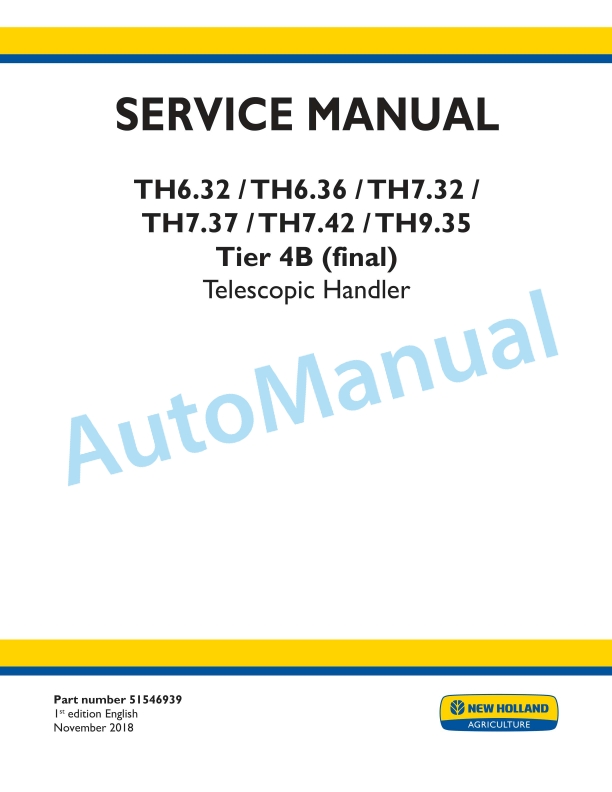 New Holland TH6.32, TH6.36, TH7.32, TH7.37, TH7.42, TH9.35 Tier 4B Final Telescopic Handler Service Manual 51546939